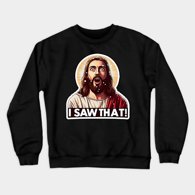 I SAW THAT Jesus meme Snowing Christmas Crewneck Sweatshirt by Plushism